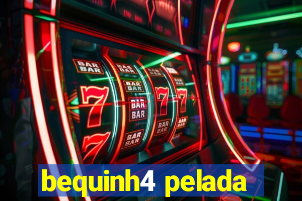 bequinh4 pelada